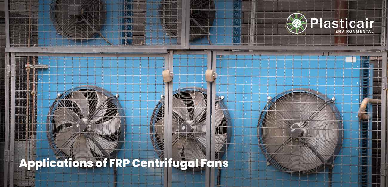 Applications of FRP Centrifugal Fans - plasticairenvironmental.com